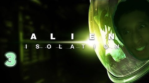 FIRST LOOK AT THE ALIEN | Alien Isolation (Part 3)