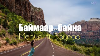 Mehlun ft Baynaa - Baimaar baina (lyrics)