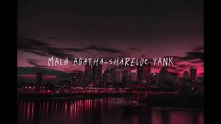 Mala Agatha  Shareloc Yank