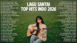 Lagu Santai Viral TikTok 2026 indonesia | Kumpulan Lagu Santai yang Cocok untuk Belajar dan Bekerja
