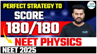 Strategy to Score 180/180 in NEET Physics | NEET 2025 Syllabus |  NEET 2025 Preparation