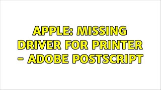 Apple: Missing driver for printer - adobe postscript