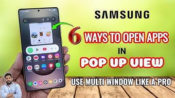 Samsung Galaxy Devices 6 Ways To Open Apps In Pop Up View