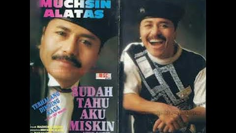 Muchsin Alatas - Sudah Tahu Aku Miskin