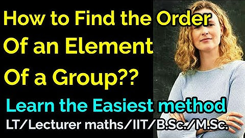 Order of an Element of a group/easy method/LT/Lecturer maths/IIT/B.Sc./M.Sc./Gate.