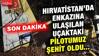 Son dakika! Hırvatistan'da enkazına ulaşılan yangın söndürme uçağının pilotu şehit oldu...