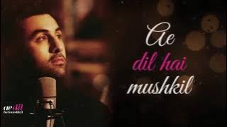 Ae Dil Hai Mushkil I  Lyric Video