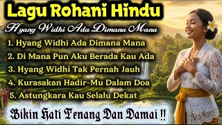Hyang Widhi Ada di Mana-Mana | Album Lagu Rohani HinduTentang Kehadiran Tuhan dalam Setiap Kehidupan