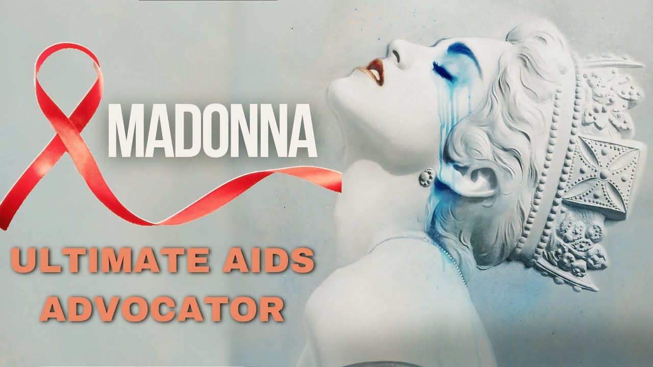 MADONNA : THE ULTIMATE AIDS ADVOCATOR!