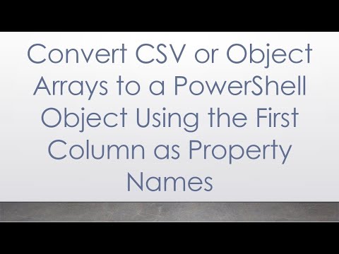 Convert CSV or Object Arrays to a PowerShell Object Using the First Column as Property Names