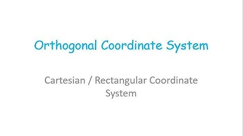 EMT: Introduction to Orthogonal Coordinate Systems | Cartesian Coordinate System