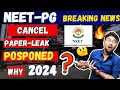 NEET-PG 2024:CANCEL🔥PAPER-LEAK?😱Postponed🔥Breaking News! Why EXAM POSPONED ‘precautionary measure’?