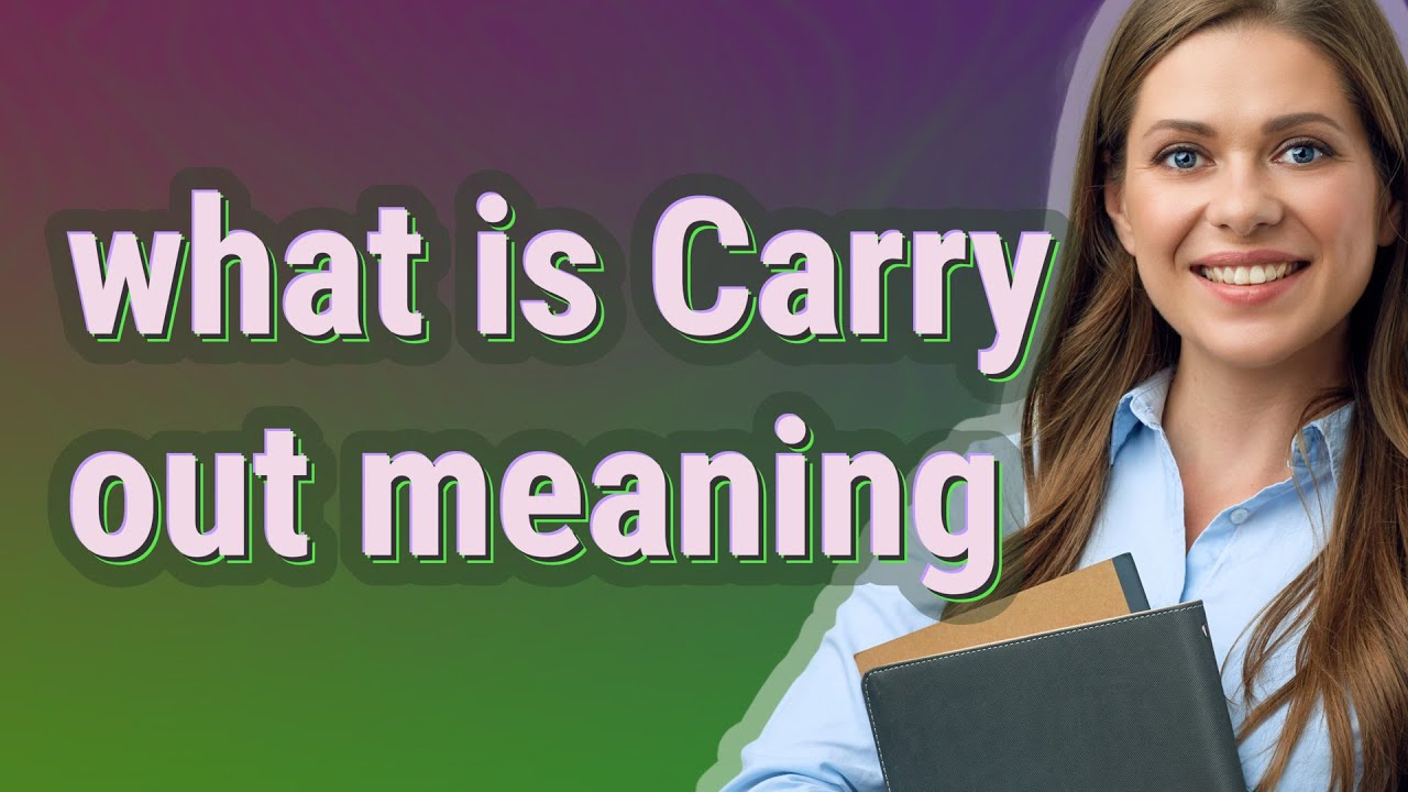 Carry out | meaning of Carry out