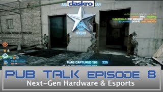 Pub Talk Episode 8: Battlefield 4 Competitive & Next Gen Consoles