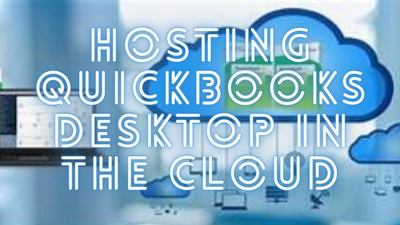 Hosting QuickBooks Desktop in The Cloud Easy to Learn - YouTube
