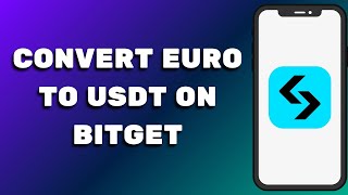 How To Convert EURO To USDT On BITGET - Step By Step