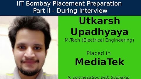 IIT Bombay Placement Preps || Part II - During Interview || Utkarsh - MediaTek - Analog Engineer