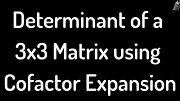 Determinant of a 3 x 3 Matrix Using Cofactor(Laplace) Expansion