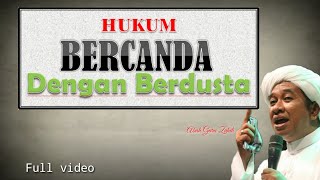 Hukum Bercanda Dengan Berdusta - Guru Zuhdi