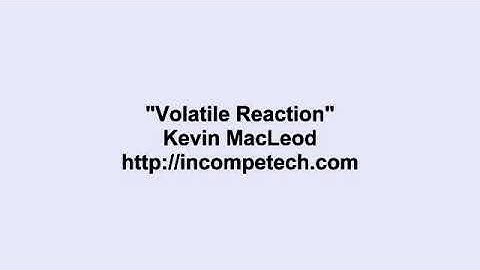 Kevin MacLeod   Volatile Reaction 2019
