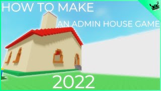 How to make an Admin House in 2022!
