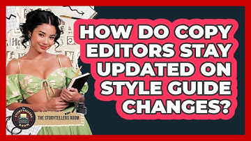 How Do Copy Editors Stay Updated On Style Guide Changes? - The Storytellers Room