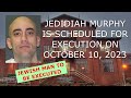 Scheduled execution 101023 jedidiah murphy  texas death row  jewish man to be executed