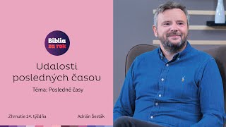 Udalosti posledných časov - Zhrnutie 24. týždňa - Biblia za rok