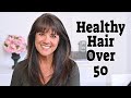 Healthy Hair in Your 50s | 3 Easy Tips | How I Cut and Style my Hair | Over 50 Beauty