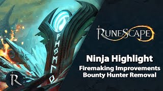 RuneScape Ninja Highlight - Firemaking Improvements & Bounty Hunter Removal