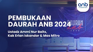 Pembukaan Daurah ANB 2024 | Ustadz Ammi Nur Baits  Kak Erlan Iskandar  Mas Mitro