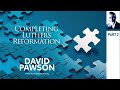 Completing Luther's Reformation - David Pawson Part 2 of 4