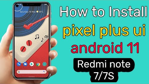 How to Flash pixel plus ui Android 11 Redmi note 7/7S