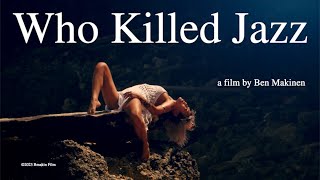Who Killed Jazz Official Trailer - director Ben Makinen & Bmakin Film
