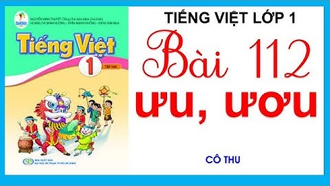 Tiếng Việt lớp 1- Sách Cánh Diều | Bài 112: ưu, ươu| Cô Thu