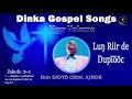 Lung Rir De Dupiooc Dinka Gospel Songs By David Chol Ajok