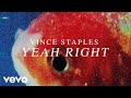 Vince Staples - Yeah Right (Official Audio)
