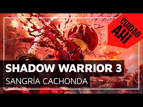 Cuidao Ahí... Shadow Warrior 3 [Escopetas, Katanas y Descojones]