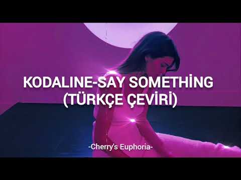 Kodaline - Say Something (Türkçe Çeviri)