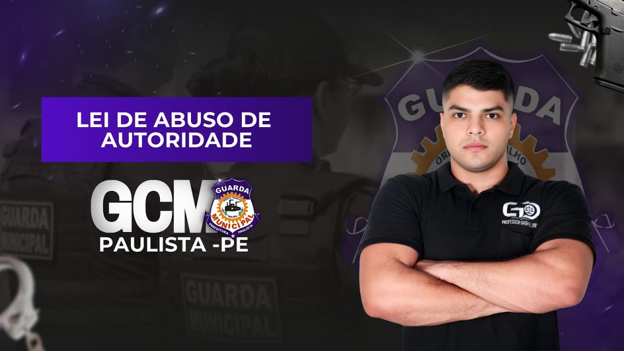 LEGISLAÇÃO EXTRAVAGANTE (LEI DE ABUSO DE AUTORIDADE) - GCM DE PAULISTA | PROF.GABRIEL DINIZ 👮🏻‍♂️📚🎥