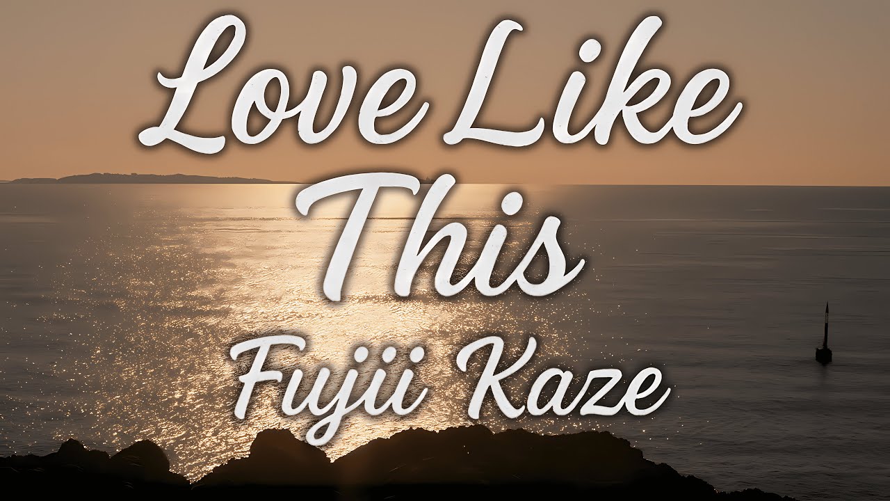 Fujii Kaze - Love Like This (Lyrics) / 藤井風『ラブ・ライク・ディス』【和訳・歌詞付き】英語→日本語 歌詞解説 Fujii Kaze - Love Like This (Lyrics) / 藤井風『ラブ・ライク・ディス』【和訳・歌詞付き】英語→日本語 歌詞解説