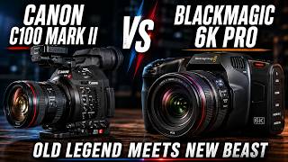Canon C100 Mark II vs Blackmagic 6K Pro | Old Legend Meets New Beast