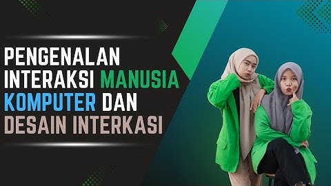 Interaksi Manusia dan Komputer [IMK] | Komponen, Prinsip Desain Interaksi, dan User Experience