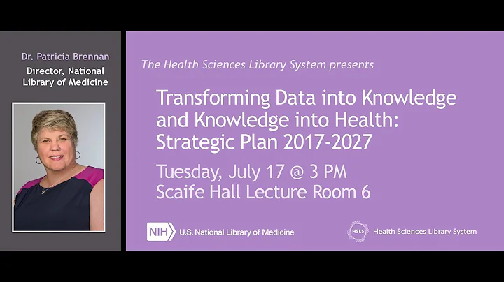 National Library of Medicine lecture by Director Dr. Brennan @ HSLS: NLM Strategic Plan 2017-2027