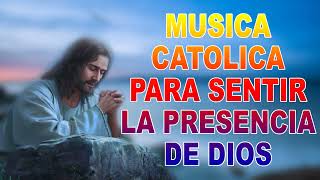 Música Católica Para Sentir La Presencia De Dios - 30 MEJORES CANCIONES CATOLICAS 2022