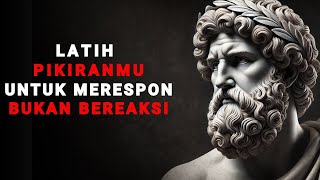 Latih pikiranmu untuk merespons, bukan bereaksi | Filsafat Stoikisme