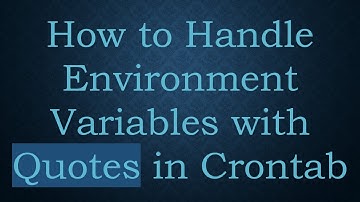 How to Handle Environment Variables with Quotes in Crontab