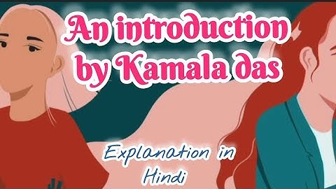 An Introduction by Kamala das (explanation in Hindi) | Animated video | 🎥🎥
