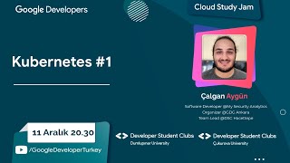 Cloud Study Jam | Kubernetes #1 | Çalgan Aygün