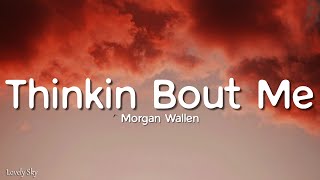 Morgan Wallen  Thinkin’ Bout Me (Lyrics)